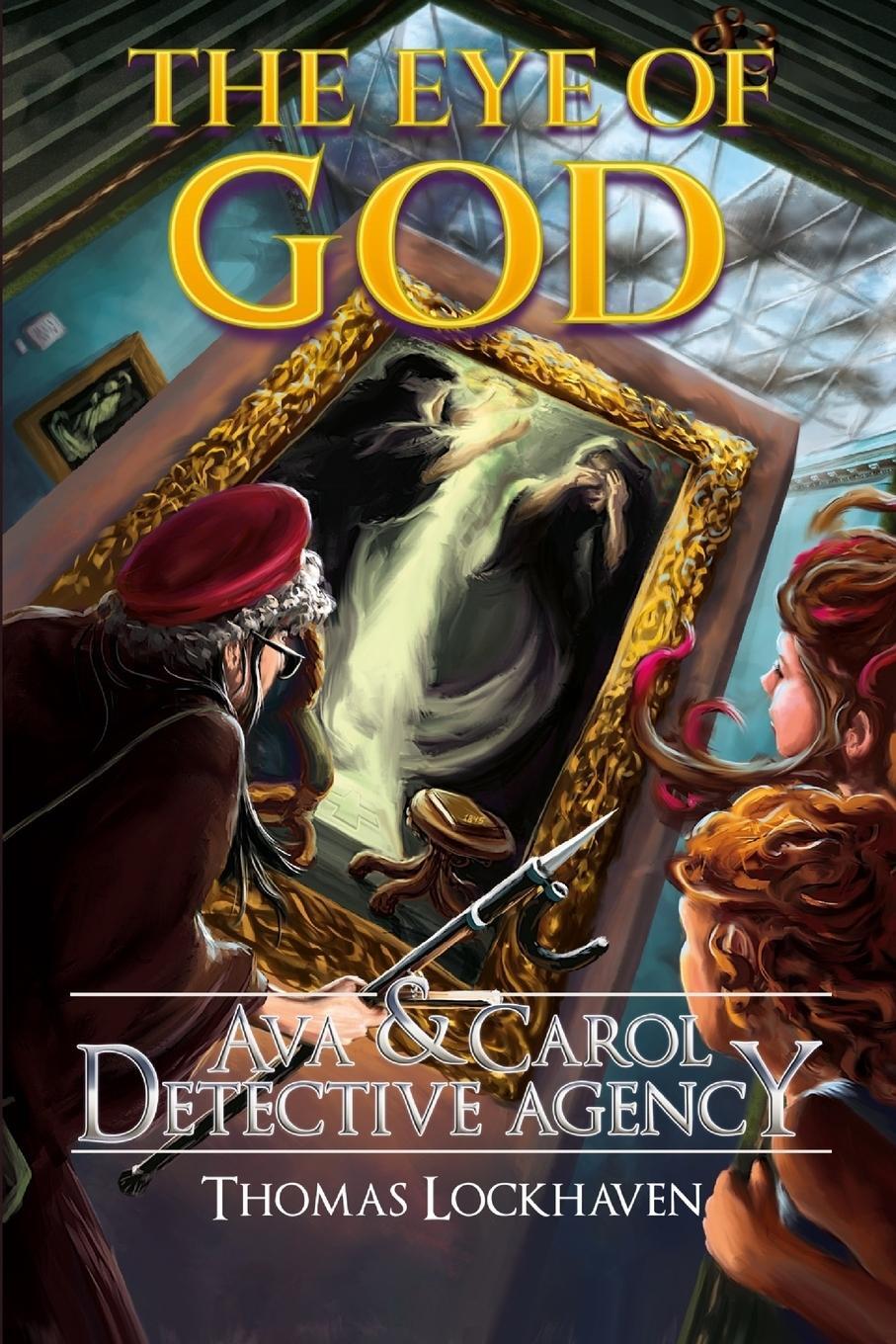 Cover: 9781947744301 | Ava &amp; Carol Detective Agency | The Eye of God | Thomas Lockhaven