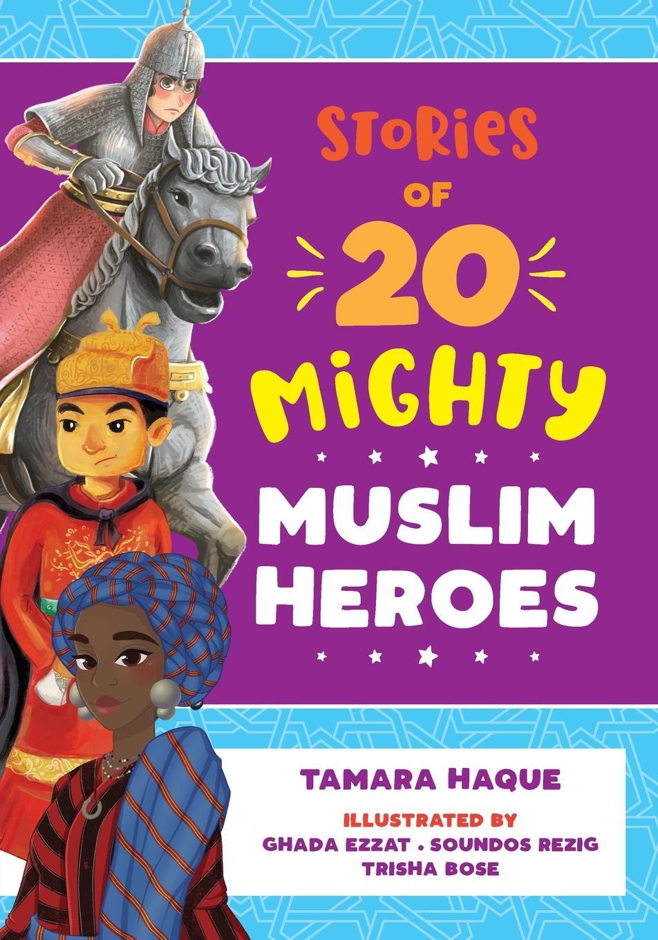 Cover: 9780645077407 | Stories of 20 Mighty Muslim Heroes | Tamara Haque | Taschenbuch | 2021