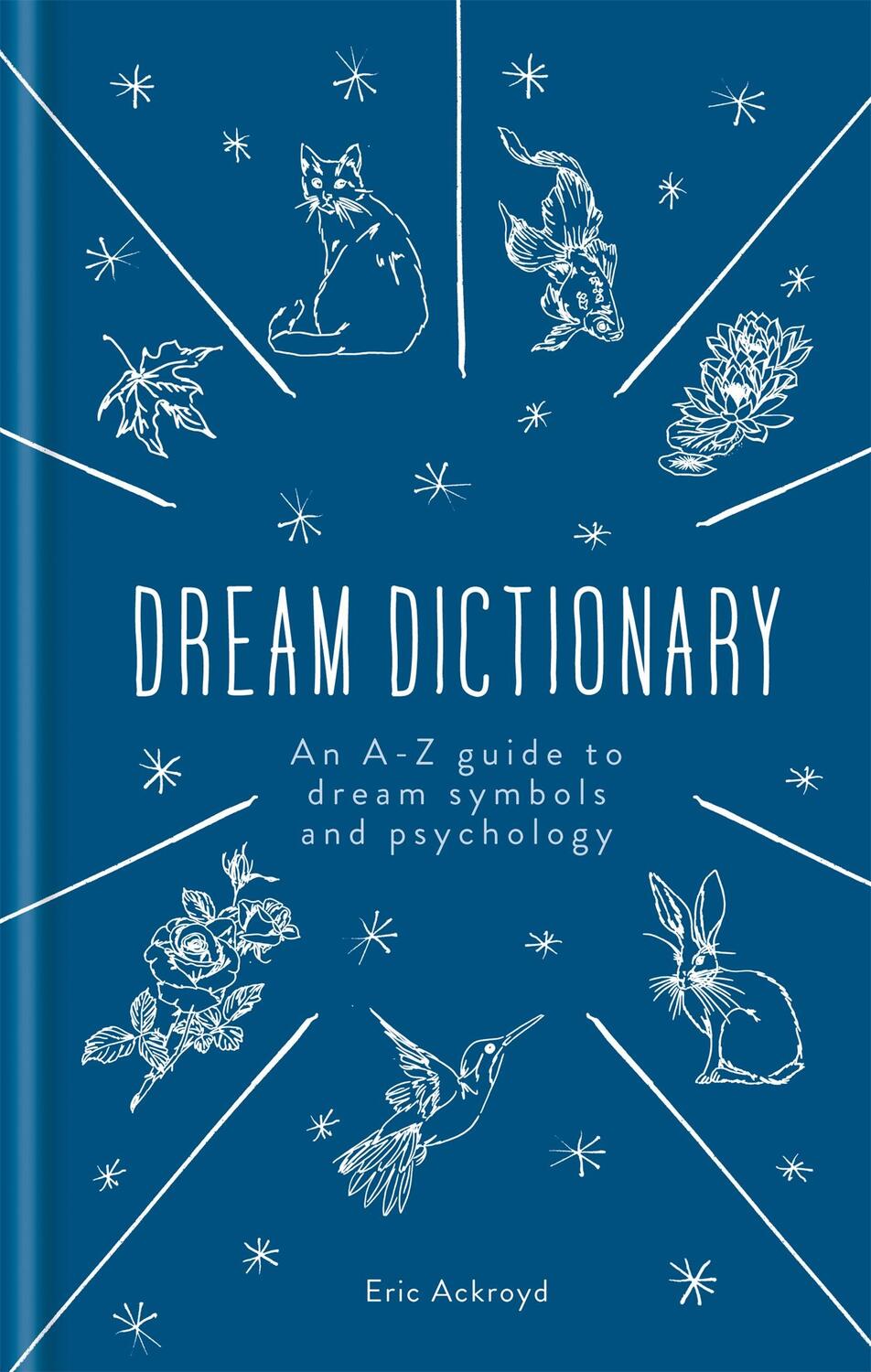 Cover: 9781783253593 | The Dream Dictionary: An A-Z Guide to Dream Symbols and Psychology