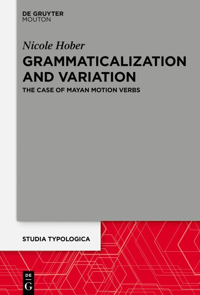 Cover: 9783110728507 | Grammaticalization and Variation | The Case of Mayan Motion Verbs