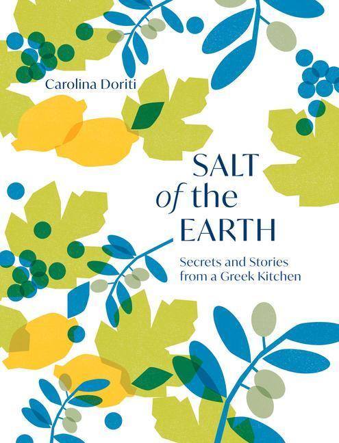 Cover: 9781787138544 | Salt of the Earth | Secrets From a Greek Kitchen | Carolina Doriti
