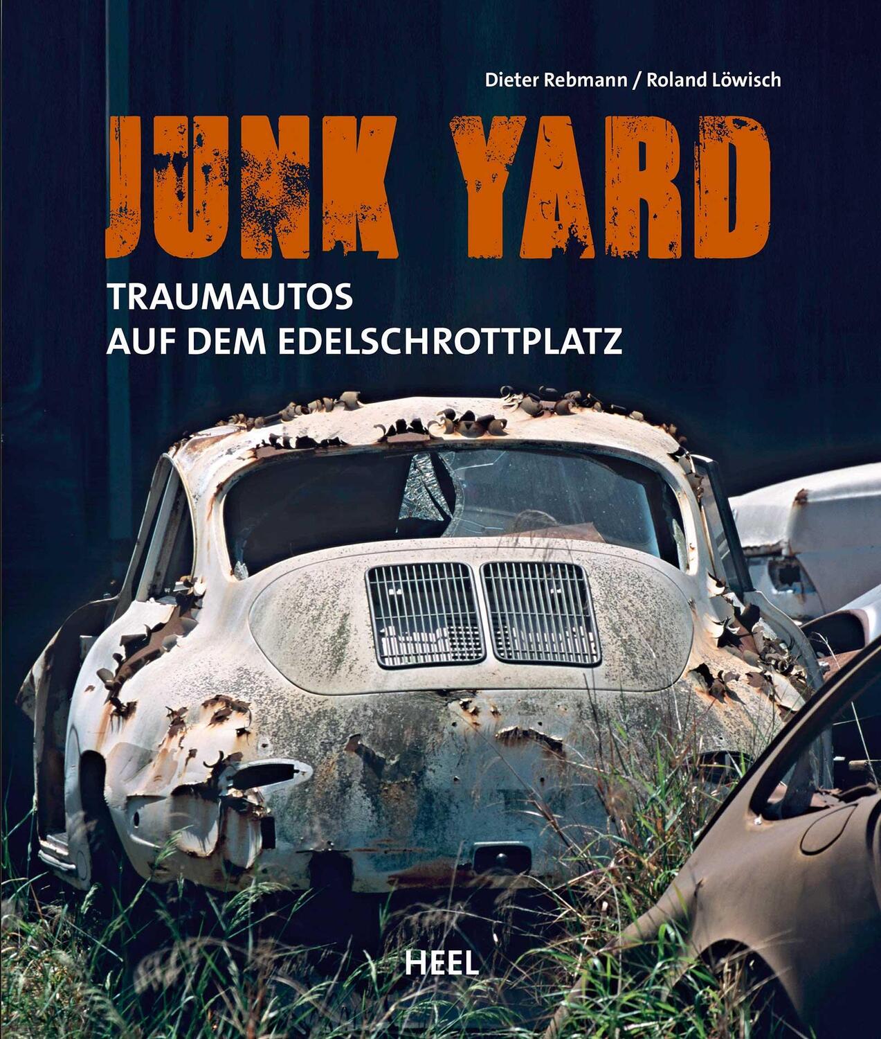 Cover: 9783958435933 | Junk Yard | Traumautos auf dem Edelschrottplatz | Rebmann (u. a.)