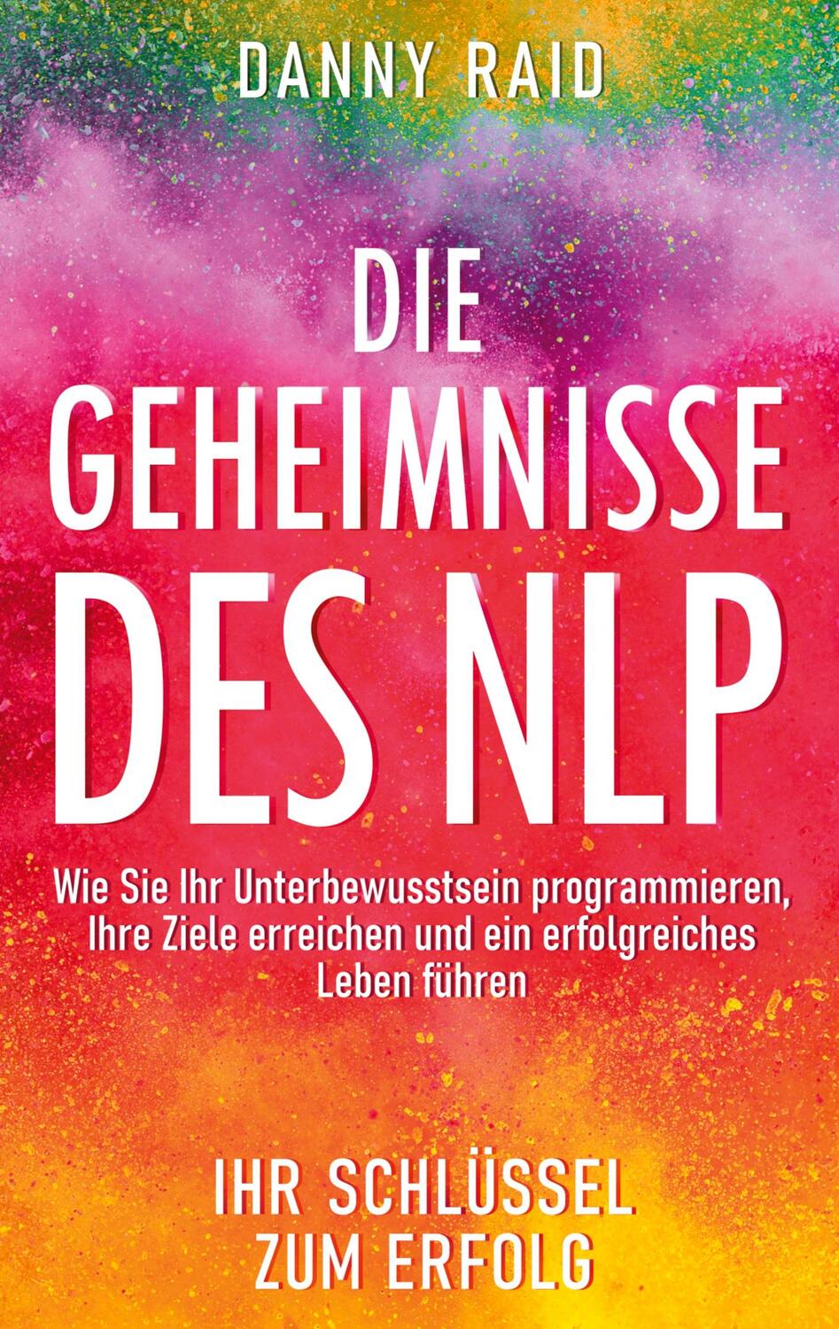 Cover: 9781628614749 | Die Geheimnisse des NLP | Danny Raid | Taschenbuch | Paperback | 2022