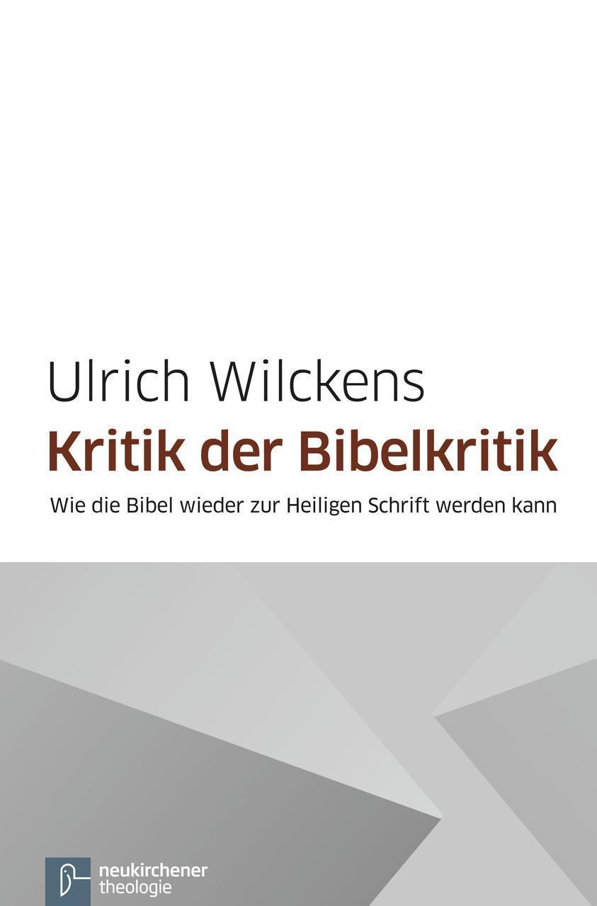 Cover: 9783788726034 | Kritik der Bibelkritik | Ulrich Wilckens | Taschenbuch | 172 S. | 2012