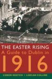 Cover: 9780862786380 | The Easter Rising | A Guide to Dublin in 1916 | Conor Kostick (u. a.)