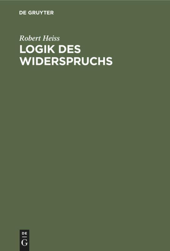 Cover: 9783111167961 | Logik des Widerspruchs | Robert Heiss | Buch | VII | Deutsch