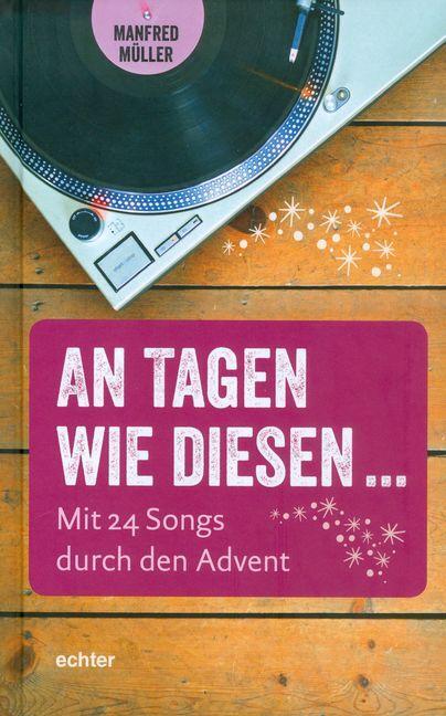 Cover: 9783429038410 | An Tagen wie diesen ... | Mit 24 Songs durch den Advent | Müller