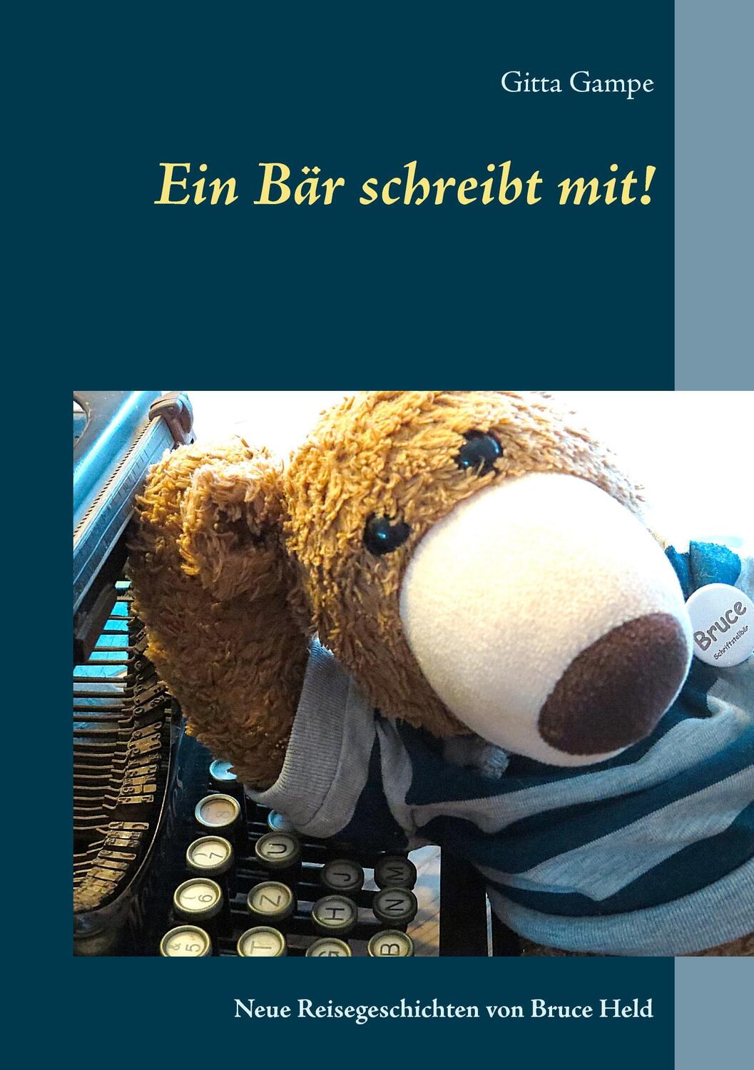 Cover: 9783839147535 | Ein Bär schreibt mit! | Neue Reisegeschichten von Bruce Held | Gampe