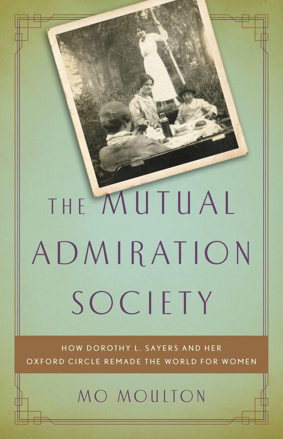 Cover: 9781541644472 | The Mutual Admiration Society: How Dorothy L. Sayers and Her Oxford...