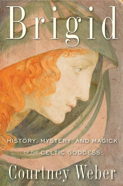 Cover: 9781578635672 | Brigid: History, Mystery, and Magick of the Celtic Goddess | Weber