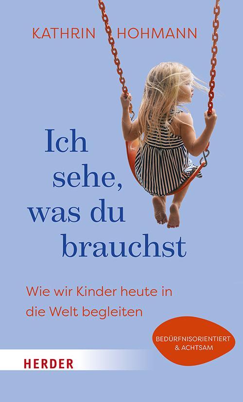 Cover: 9783451601347 | Ich sehe, was du brauchst | Wie wir Kinder heute in die Welt begleiten