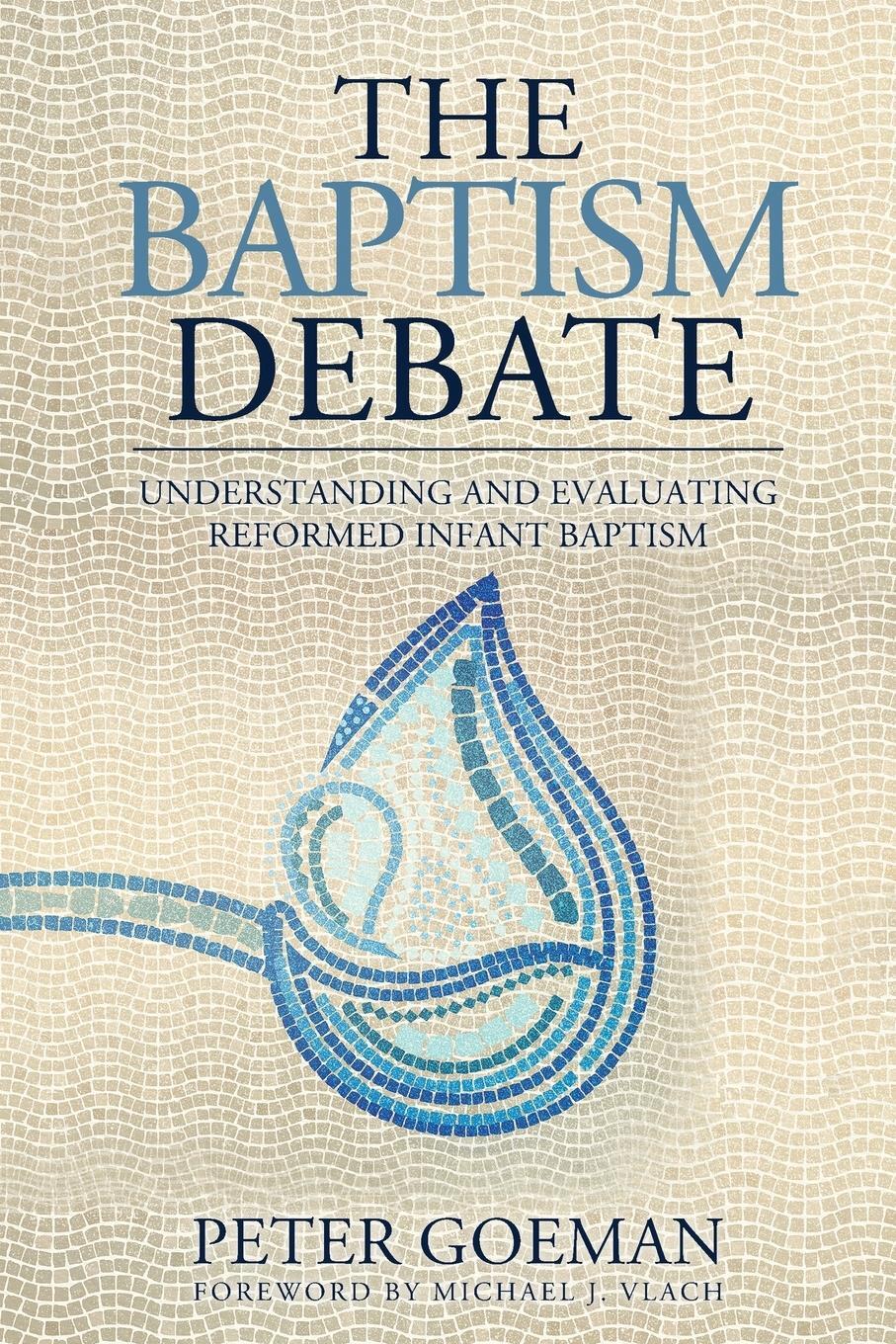 Cover: 9781960255044 | The Baptism Debate | Peter Goeman (u. a.) | Taschenbuch | Paperback