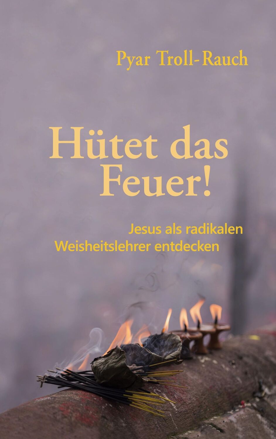 Cover: 9783759796899 | Hütet das Feuer! | Jesus als radikalen Weisheitslehrer entdecken