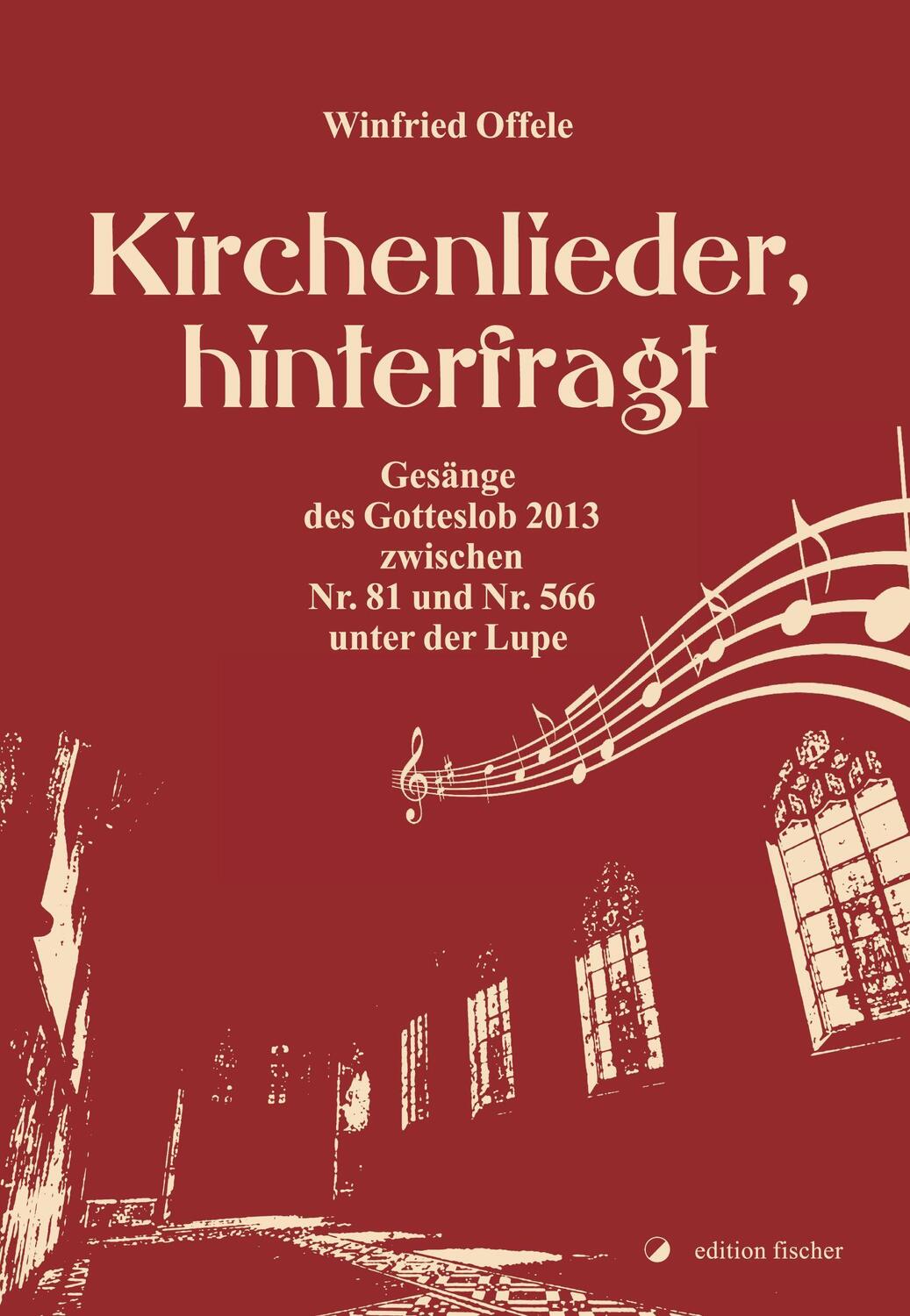 Cover: 9783864551987 | Kirchenlieder, hinterfragt | Winfried Offele | Taschenbuch | Deutsch