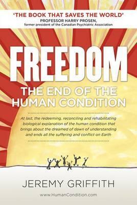 Cover: 9781741290240 | Freedom | The End of the Human Condition | Mr Jeremy Griffith | Buch
