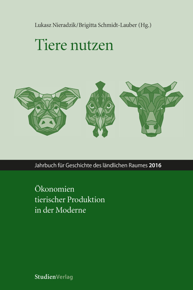Cover: 9783706555685 | Tiere nutzen | Ökonomien tierischer Produktion in der Moderne | Buch
