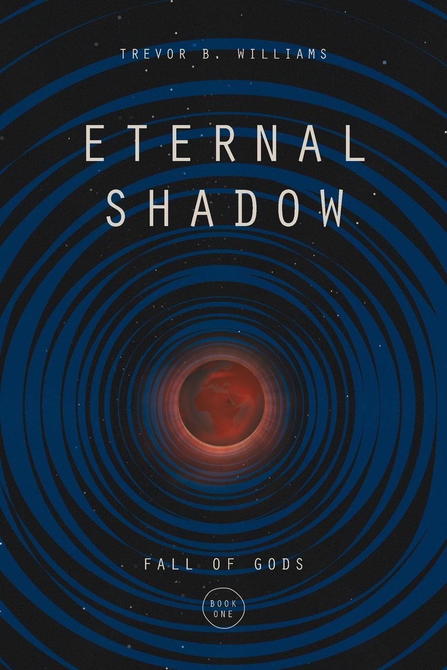 Cover: 9781733111836 | Eternal Shadow | Trevor B Williams | Taschenbuch | Fall of Gods | 2019