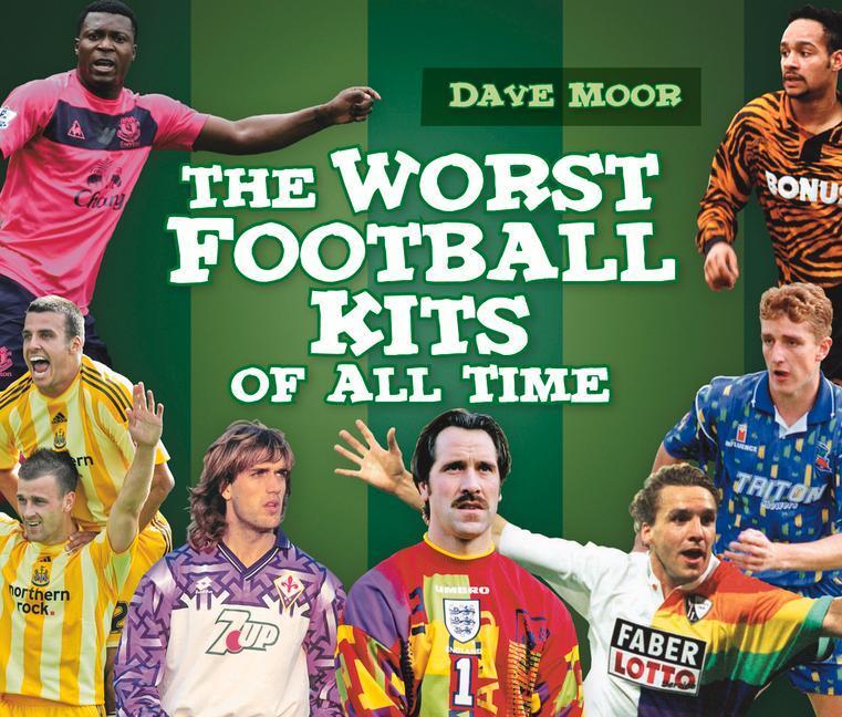 Cover: 9780752459042 | The Worst Football Kits of All Time | David Moor | Buch | Gebunden