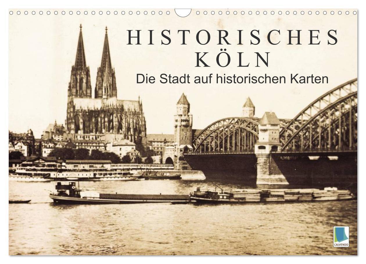 Cover: 9783435706310 | Historisches Köln ¿ Die Stadt auf historischen Karten (Wandkalender...