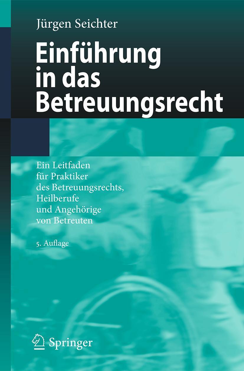 Cover: 9783662574973 | Einführung in das Betreuungsrecht | Jürgen Seichter | Taschenbuch | XX