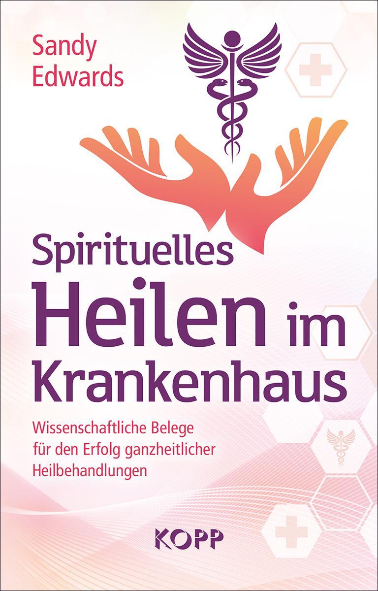 Cover: 9783864457067 | Spirituelles Heilen im Krankenhaus | Sandy Edwards | Buch | Deutsch