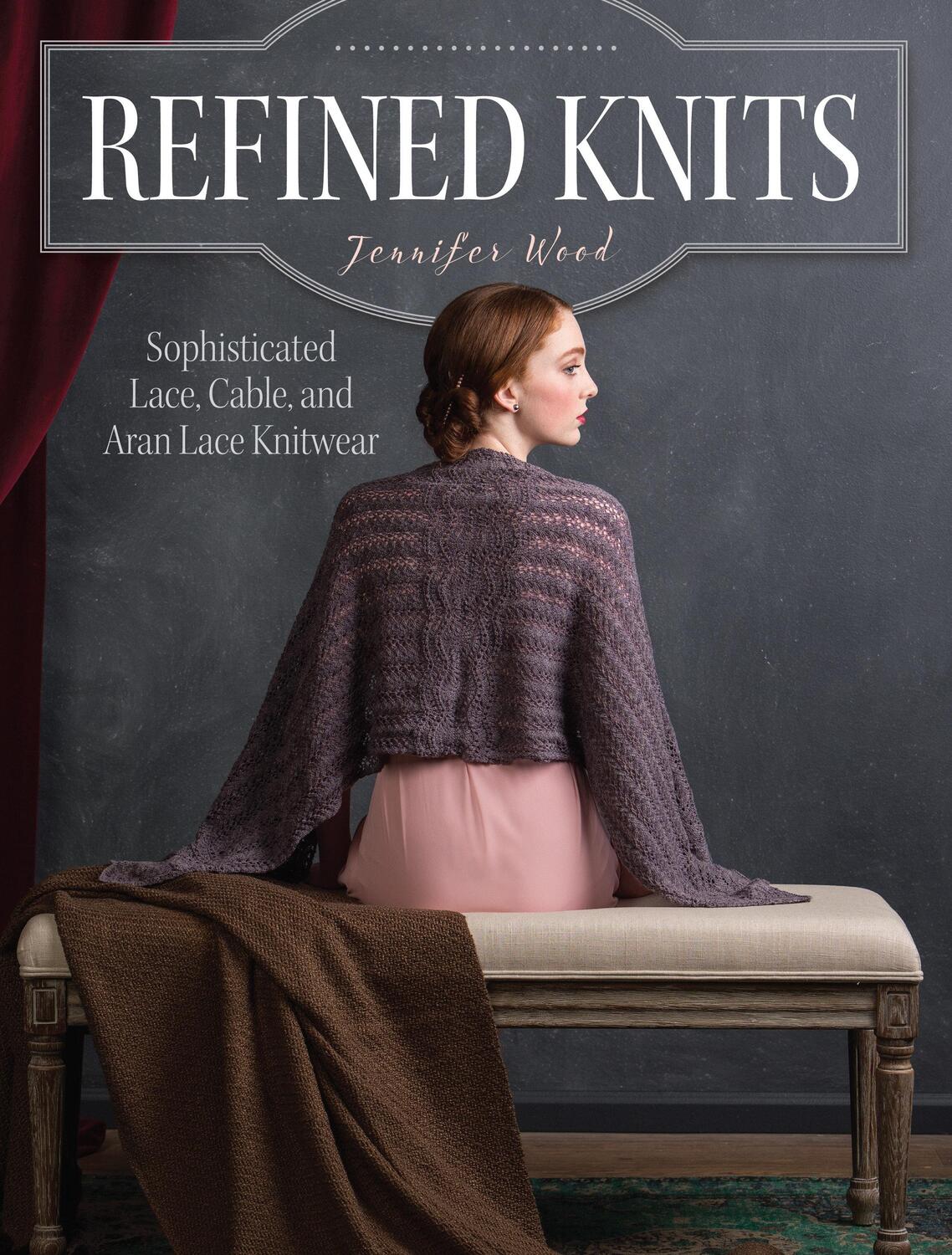 Cover: 9781632500687 | Refined Knits: Sophisticated Lace, Cable, and Aran Lace Knitwear