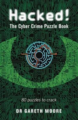 Cover: 9781789294729 | Hacked!: The Cyber Crime Puzzle Book - 100 Puzzles to Crack | Moore