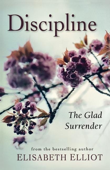 Cover: 9780800731311 | Discipline | The Glad Surrender | Elisabeth Elliot | Taschenbuch