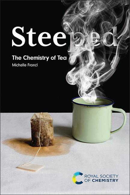 Cover: 9781839165917 | Steeped | The Chemistry of Tea | Michelle Francl | Buch | Englisch
