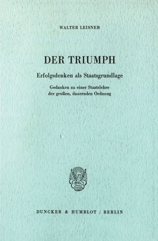 Cover: 9783428058518 | Der Triumph. | Walter Leisner | Taschenbuch | 317 S. | Deutsch | 1985