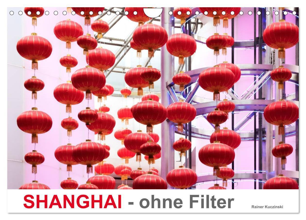 Cover: 9783383416125 | SHANGHAI - ohne Filter (Wandkalender 2024 DIN A4 quer), CALVENDO...