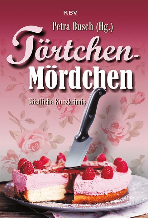 Cover: 9783954412600 | Törtchen-Mördchen | Köstliche Kurzkrimis | Petra Busch | Taschenbuch