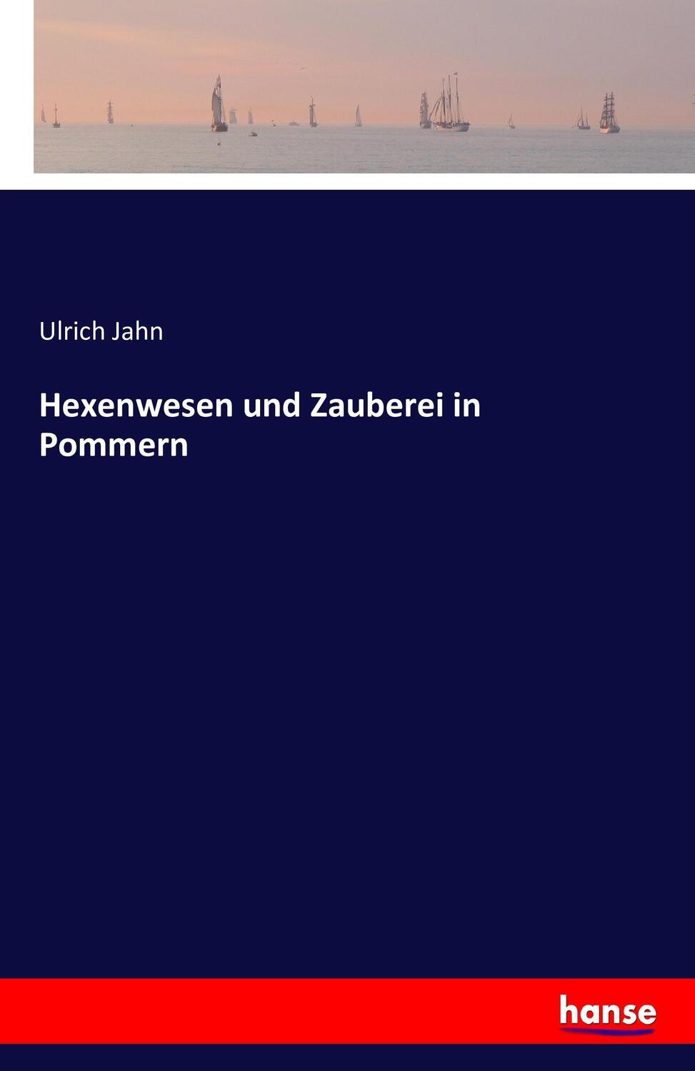 Cover: 9783741159541 | Hexenwesen und Zauberei in Pommern | Ulrich Jahn | Taschenbuch | 2016
