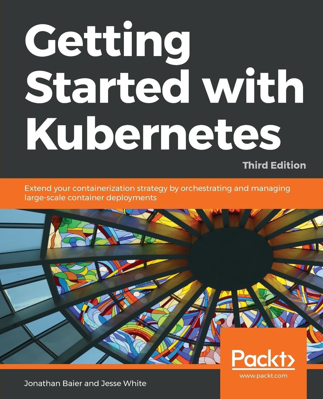 Cover: 9781788994729 | Getting started with Kubernetes, Third Edition | Jesse White (u. a.)