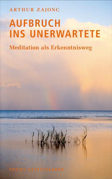 Cover: 9783772522840 | Aufbruch ins Unerwartete | Meditation als Erkenntnisweg. | Zajonc