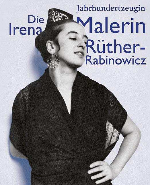 Cover: 9783954987993 | Jahrhundertzeugin | Die Malerin Irena Rüther-Rabinowicz | Buch | 2024