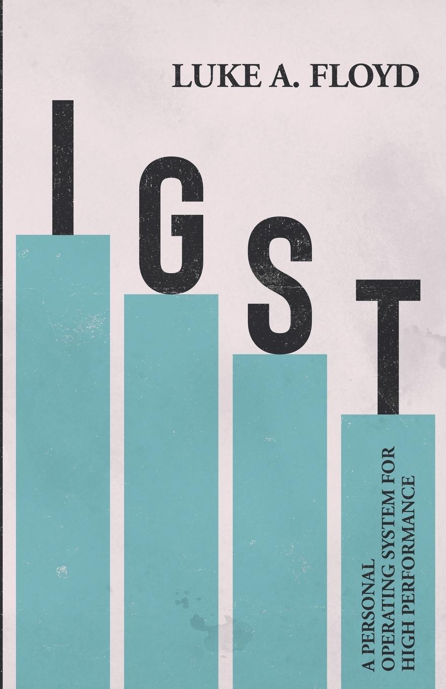 Cover: 9781304190277 | IGST | A Personal Operating System for High Performance | Luke Floyd