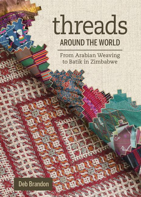 Cover: 9780764356506 | Threads Around the World | From Arabian Weaving to Batik in Zimbabwe