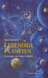 Cover: 9783899972092 | Lebendige Planeten | Astrologie am Leben erprobt | Dana Gerhardt