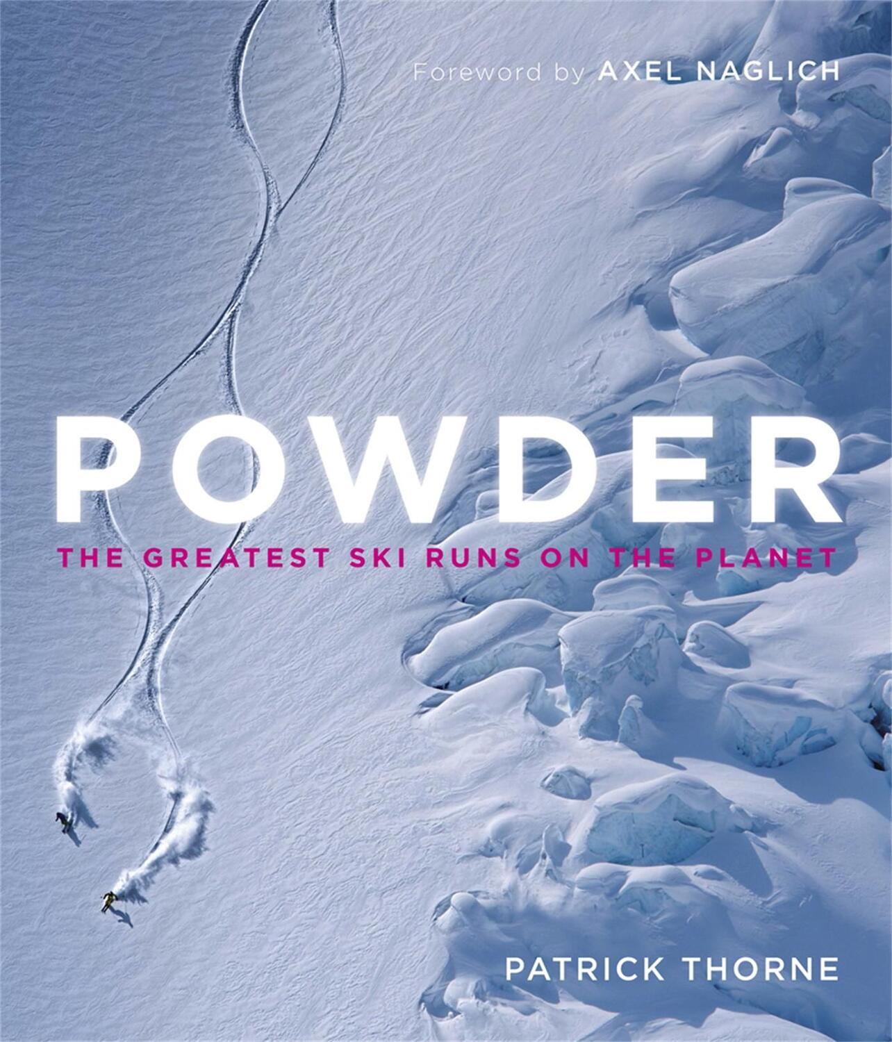 Cover: 9781848663879 | Powder | The Greatest Ski Runs on the Planet | Patrick Thorne | Buch