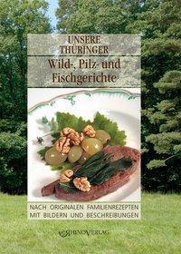 Cover: 2000009840841 | Unsere Thüringer Wild-, Pilz- und Fischgerichte | Thüringen | Buch