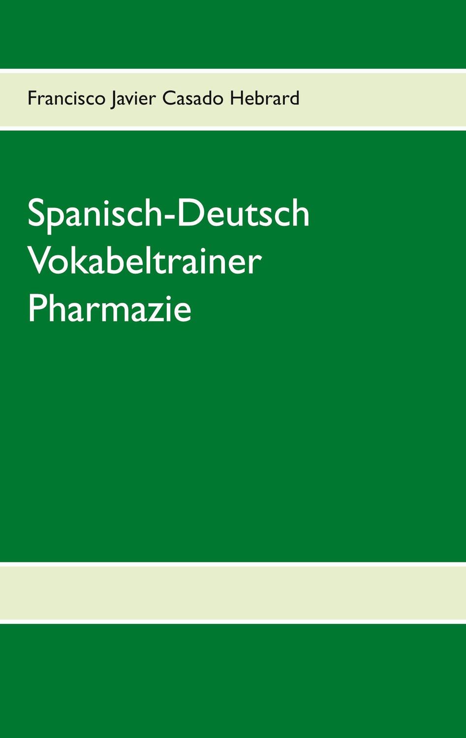 Cover: 9783754308912 | Spanisch-Deutsch Vokabeltrainer Pharmazie | Hebrard | Taschenbuch