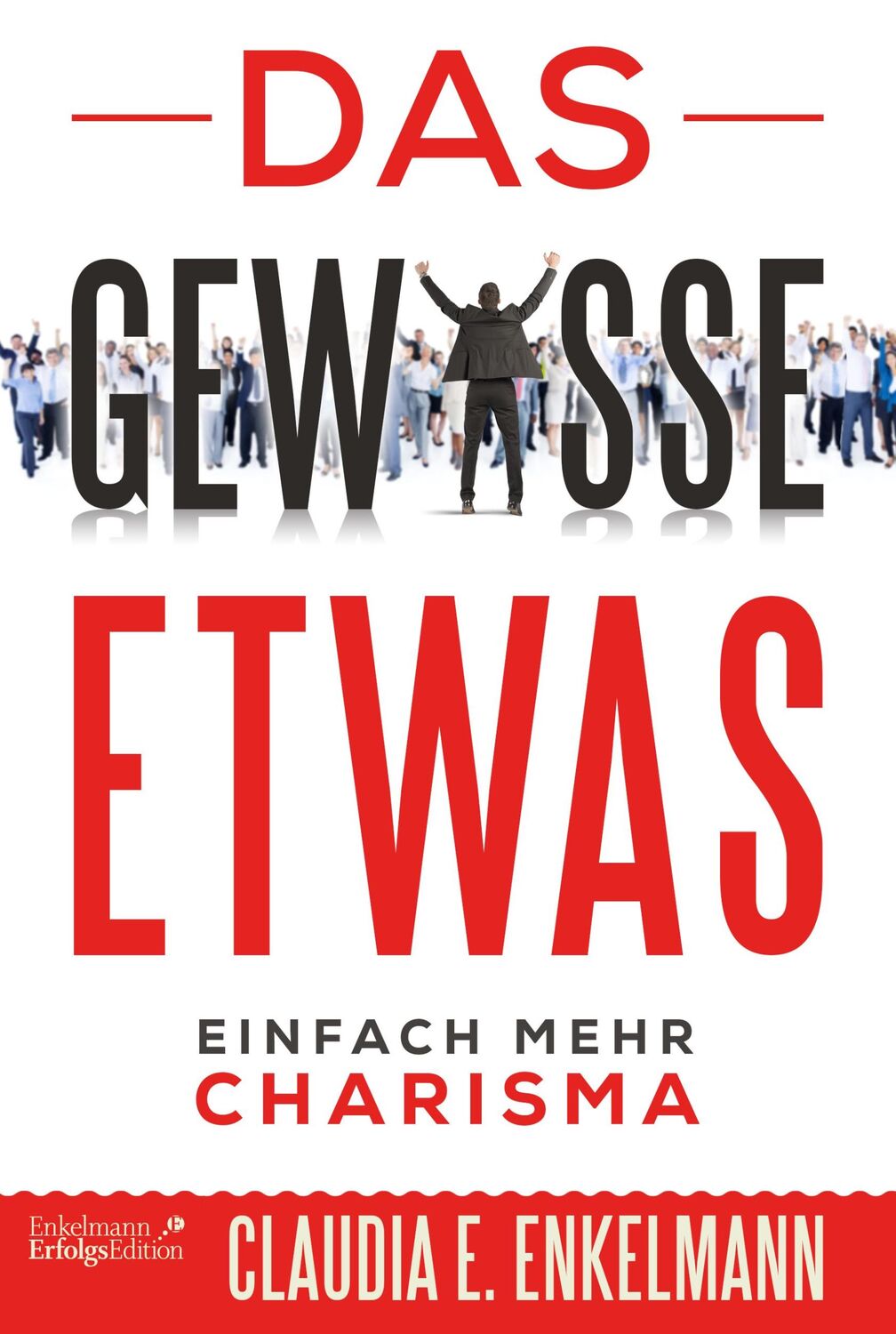 Cover: 9783947942770 | Das gewisse Etwas | Einfach mehr Charisma | Claudia E. Enkelmann