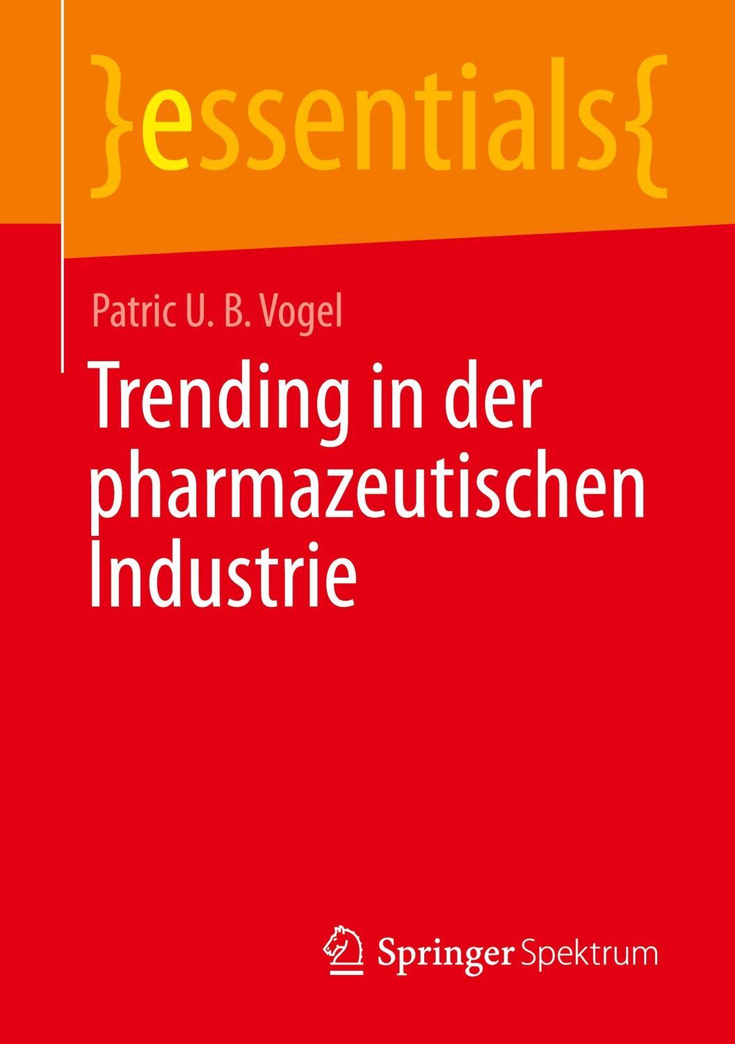 Cover: 9783658322069 | Trending in der pharmazeutischen Industrie | Patric U. B. Vogel | Buch