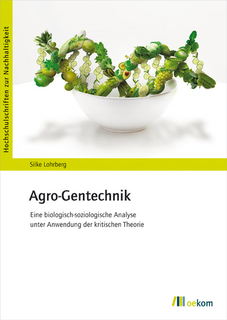 Cover: 9783962382551 | Agro-Gentechnik | Silke Lohrberg | Taschenbuch | 2020 | oekom