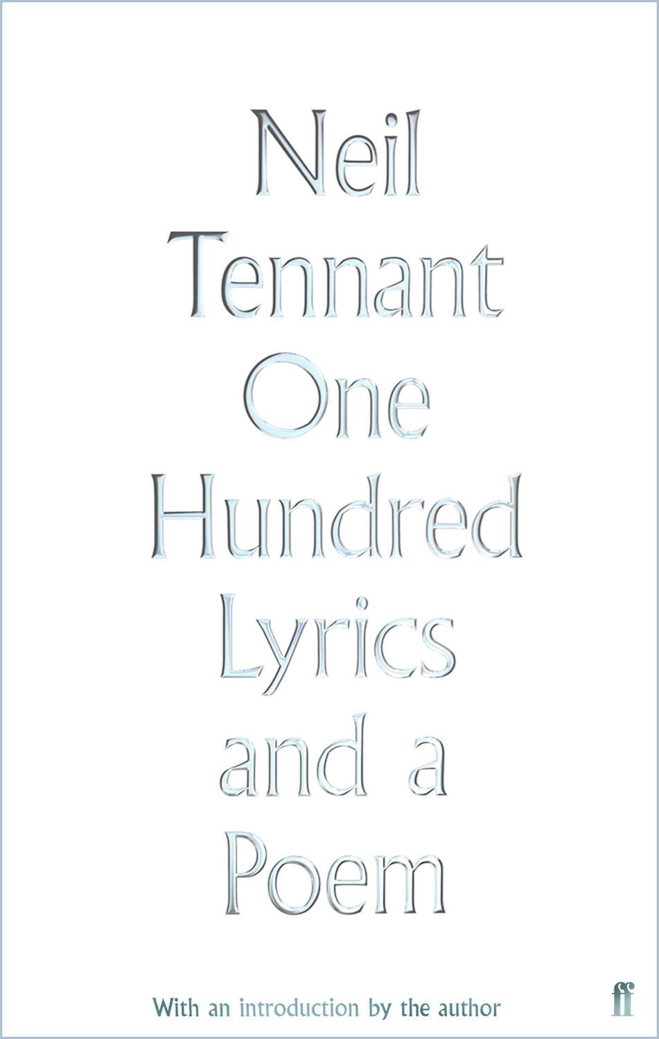 Cover: 9780571348909 | One Hundred Lyrics and a Poem | Neil Tennant | Buch | Englisch | 2018