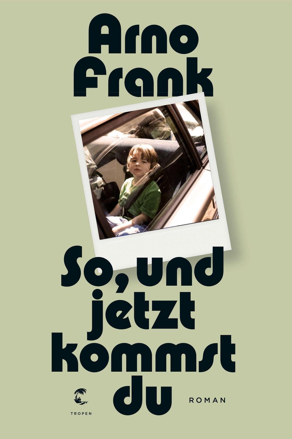 Cover: 9783608503692 | So, und jetzt kommst du | Roman | Arno Frank | Buch | Deutsch | 2017