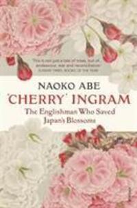 Cover: 9781784706920 | 'Cherry' Ingram | The Englishman Who Saved Japan's Blossoms | Abe