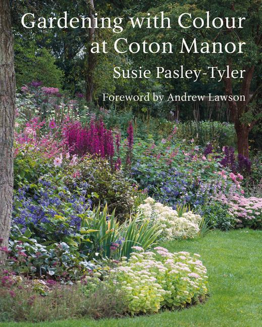 Cover: 9781914902086 | Gardening with Colour at Coton Manor | Susie Pasley-Tyler | Buch