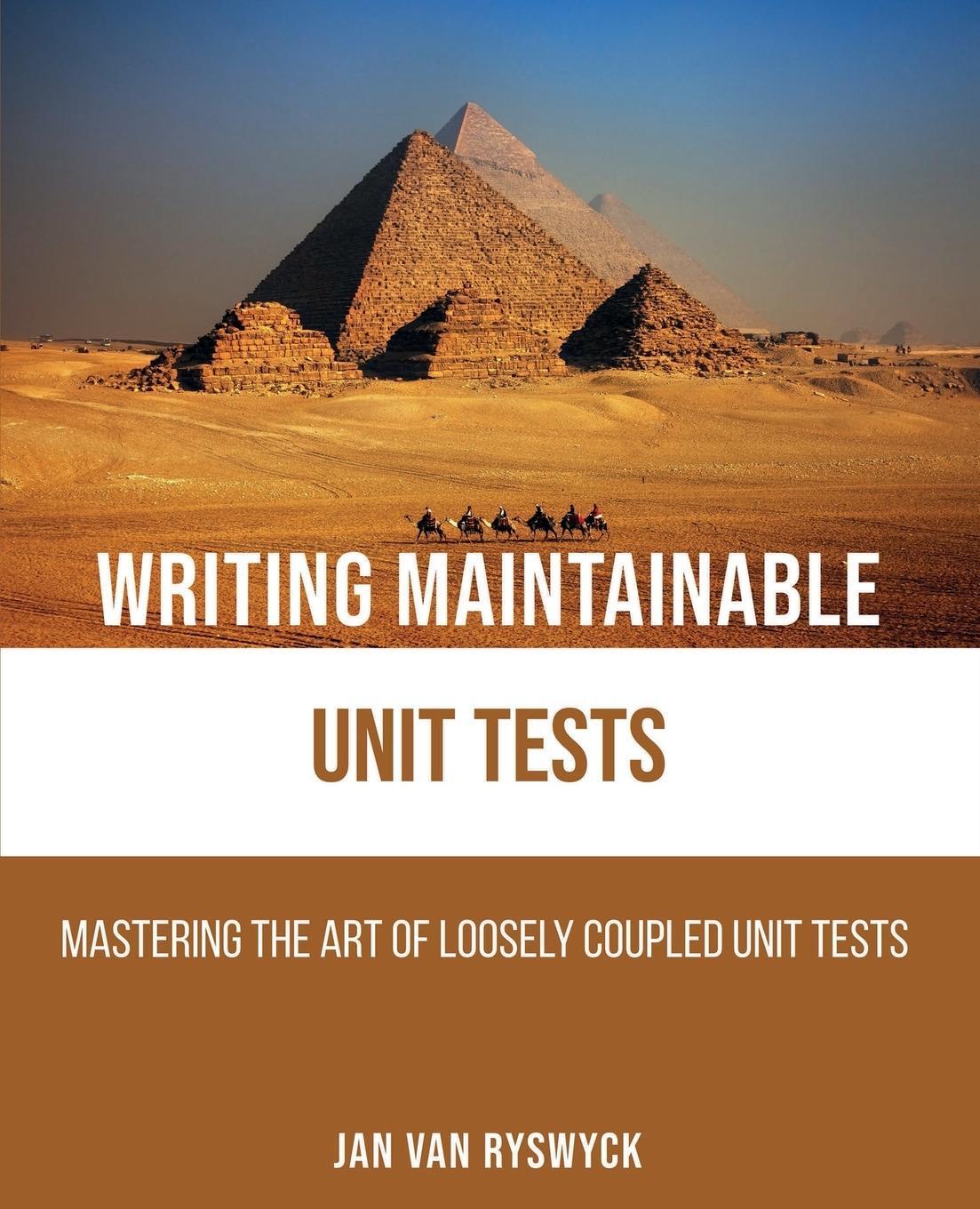 Cover: 9789464334579 | Writing Maintainable Unit Tests | Jan Van Ryswyck | Taschenbuch | 2021